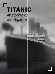 Titanic: Anatomia de um Gigante
